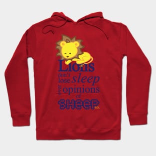 Lions don't lose sleep over opinions of sheep Hoodie